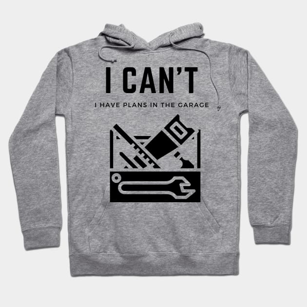 I cant I have plans in the garage Hoodie by Helena Morpho 